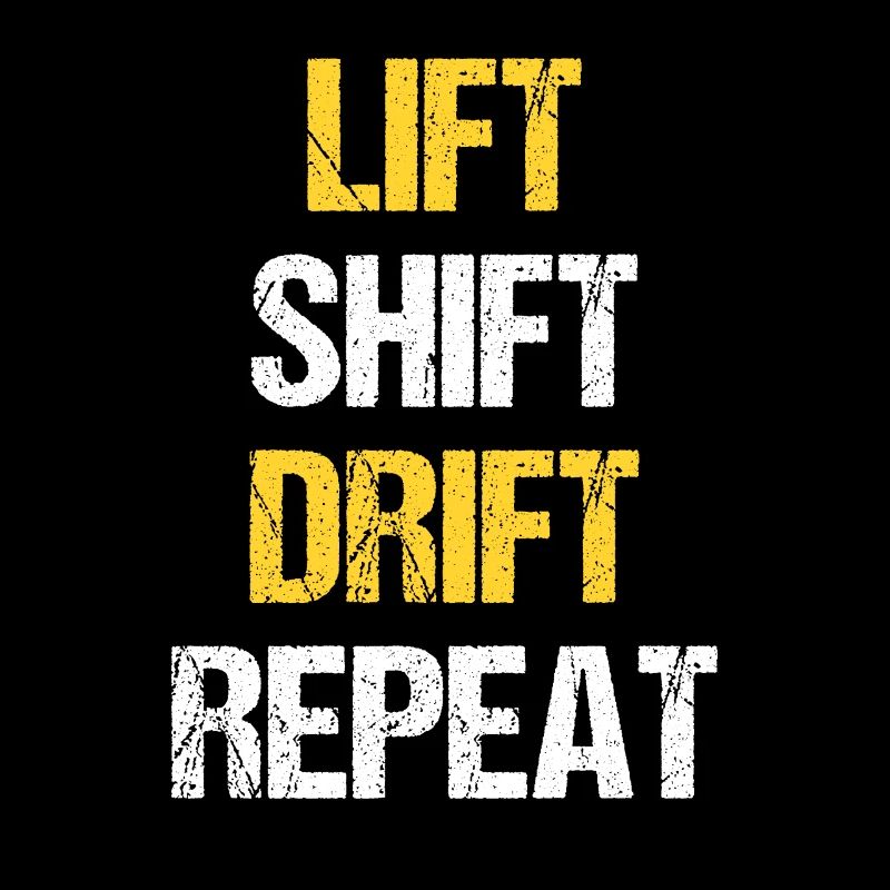 Staplerfahrer Gabelstapler Lift Shift Drift Repeat