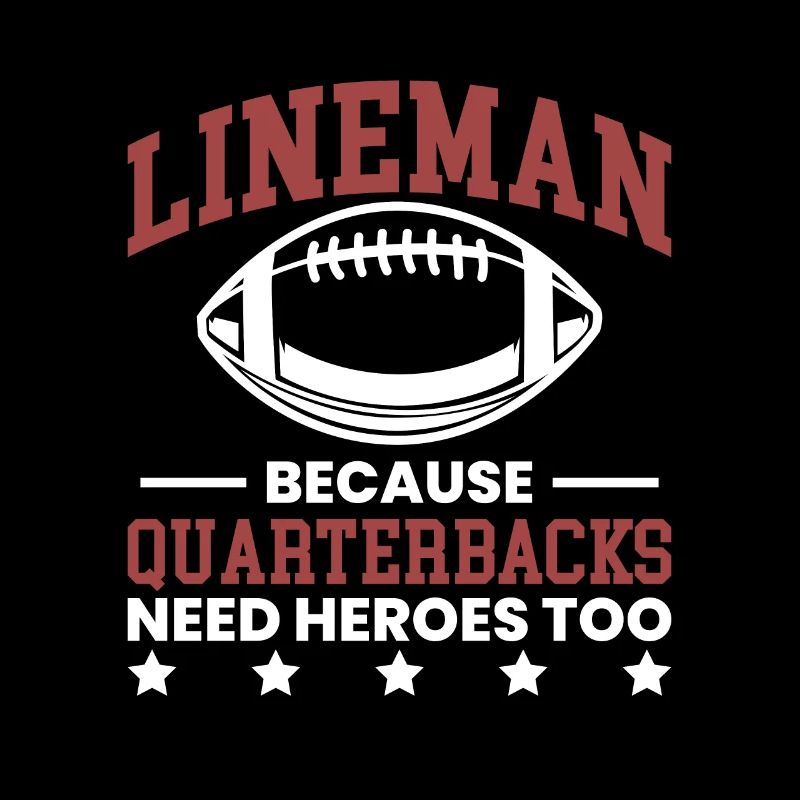 Lineman Because Quarterbacks Need Heros Too