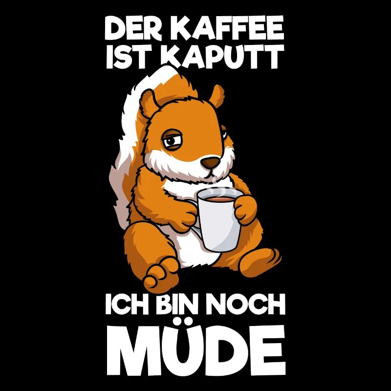 Der Kaffee Ist Kaputt Ich Bin Müde Eichhörnchen