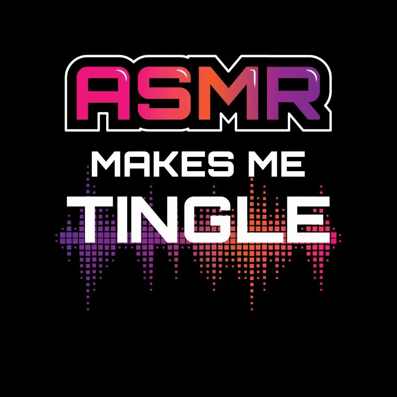 ASMR Makes Me Tingle