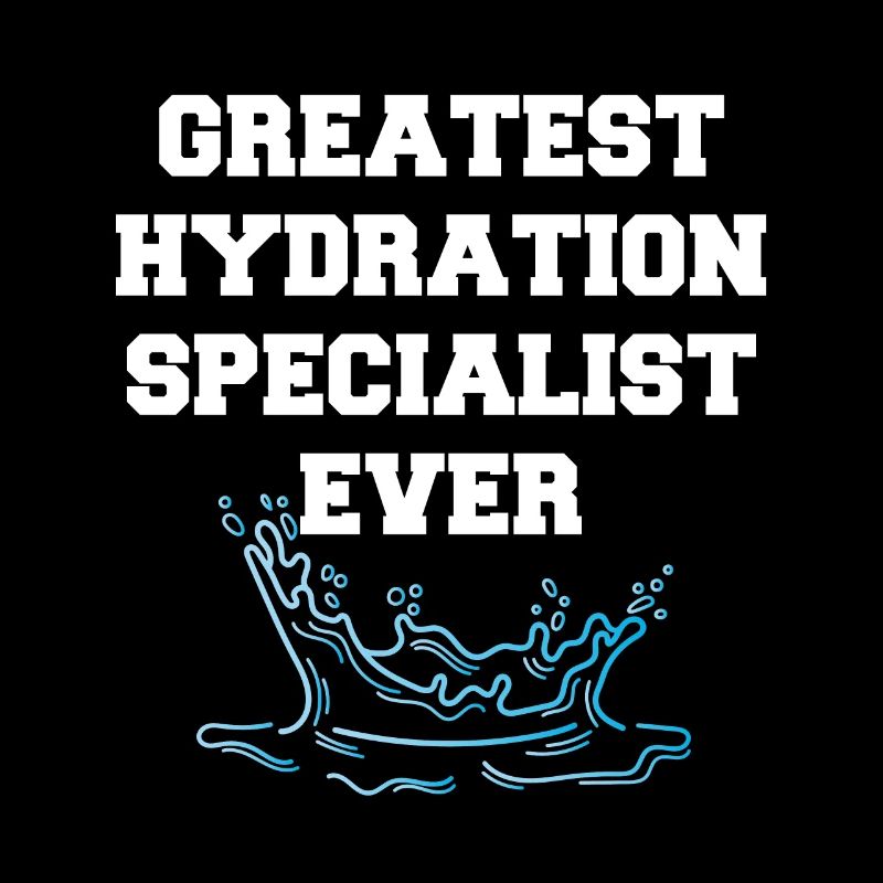 Greatest Hydration Specialist Ever