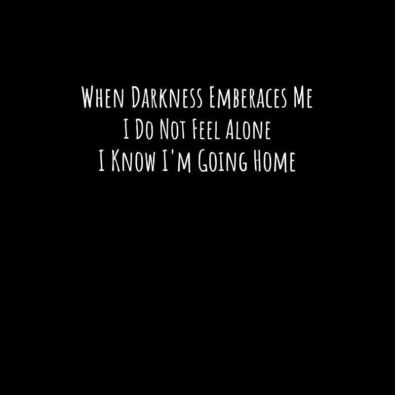 Gothic Goth When Darkness Emberaces Me I Do Not