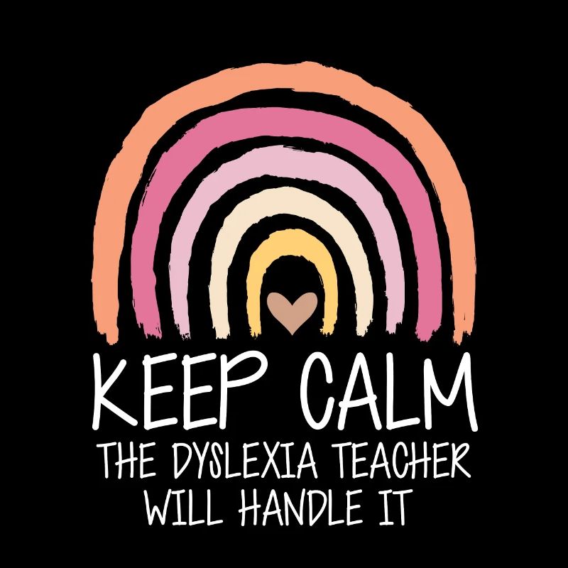 Keep Calm The Dyslexia Teacher Will Handle It