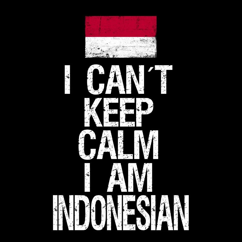 I can not Keep Calm I am Indonesian