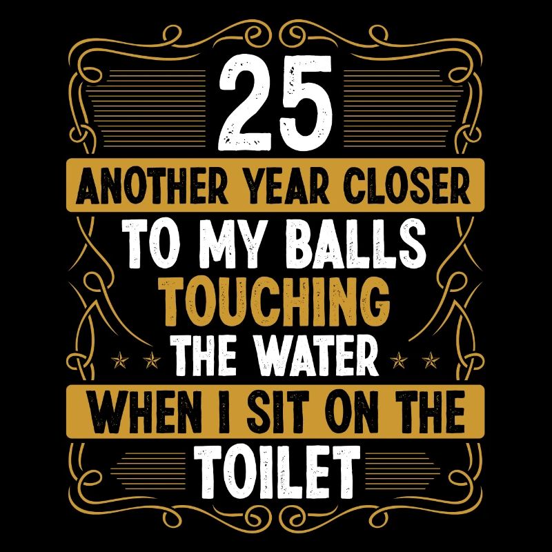 25 Year Old Funny Idea for Men Sarcasm Humor