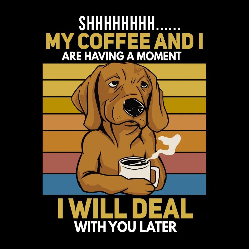 Lustiger Hunde Kaffeetrinker Spruch