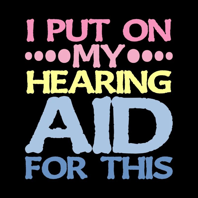 I Put On My Hearing Aid For This 2
