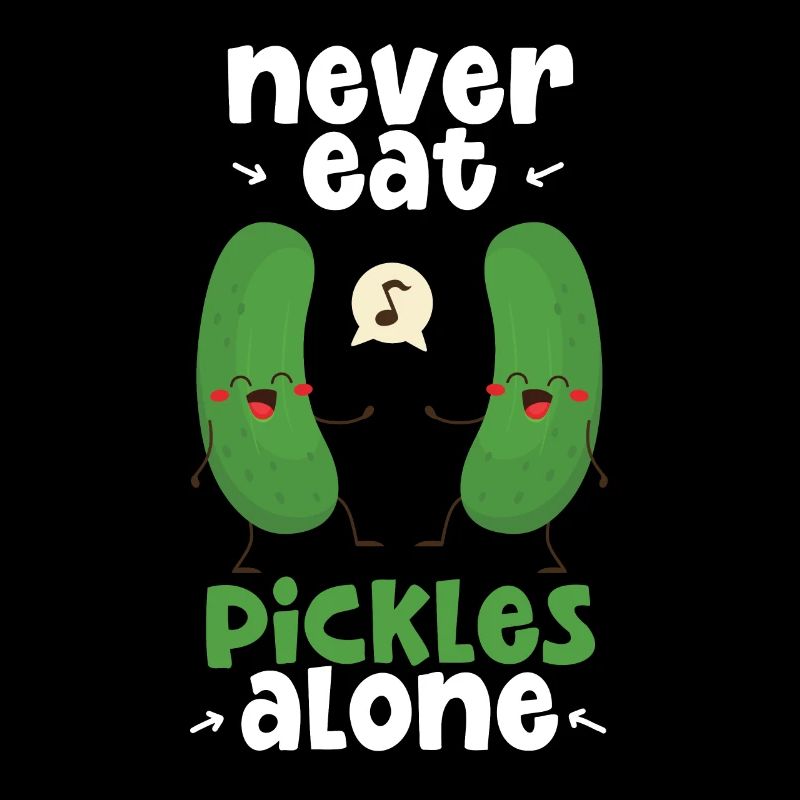Never Eat Pickles Alone