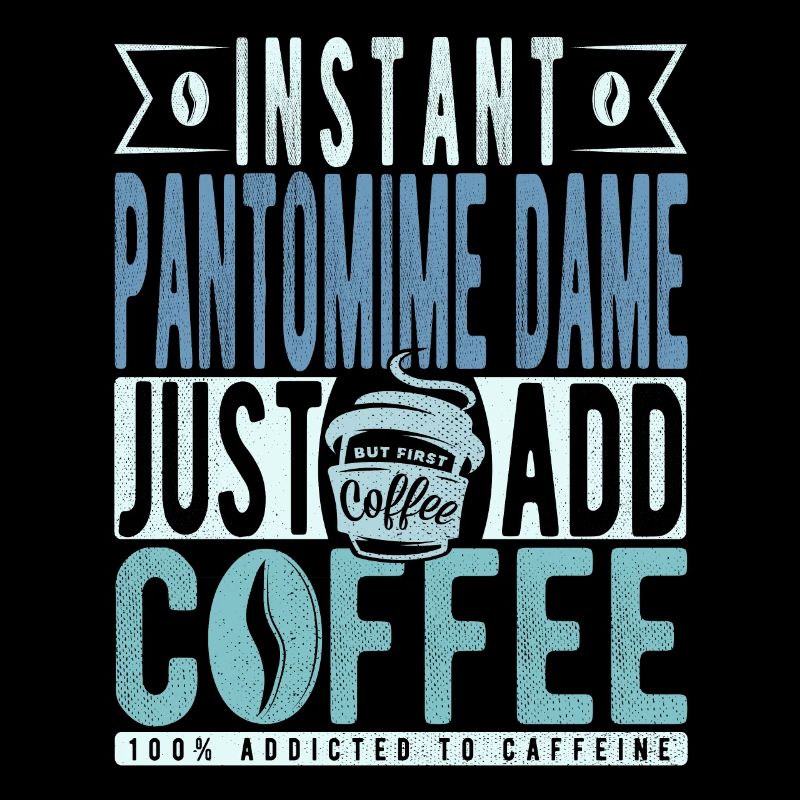 Pantomime Dame Kaffee Spruch