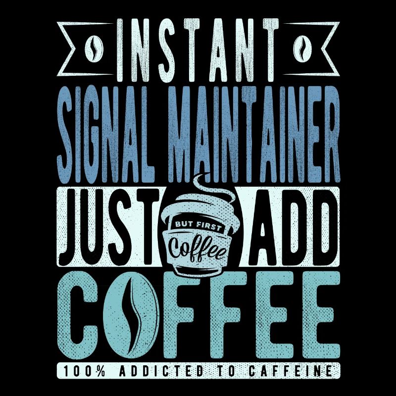 Signal maintenance coffee saying