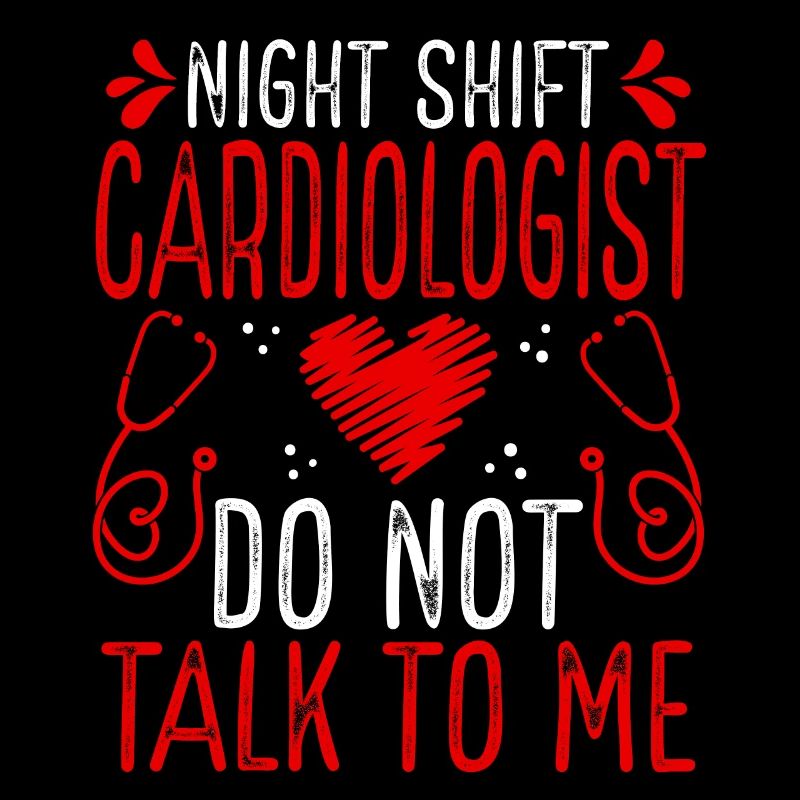 Night Shift Cardiologist Do not talk to me