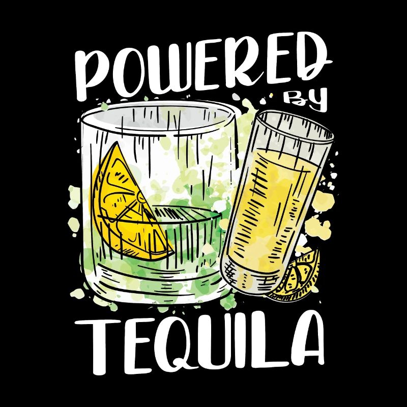 Powered By Tequila Alkoholischer Tequila-trinker