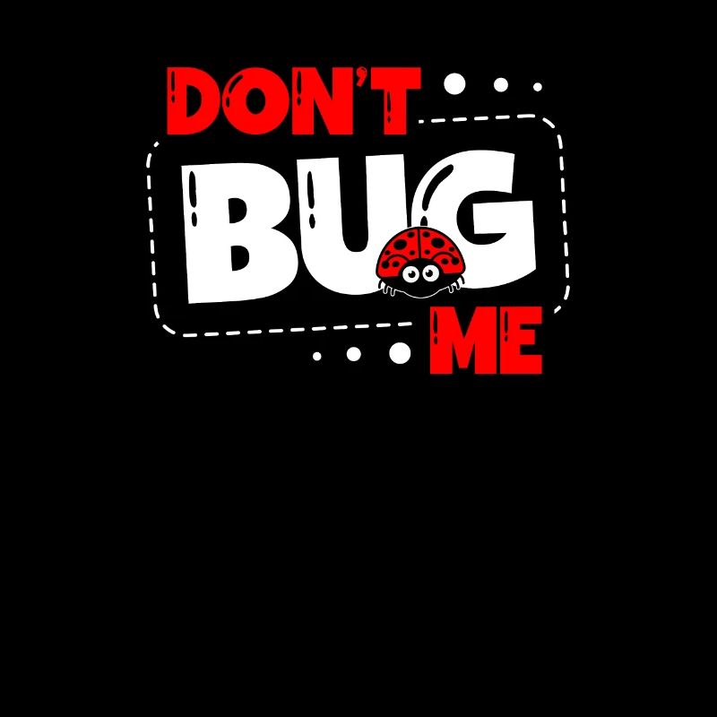 Bug Me Insect Lover Bug Future Entomologist