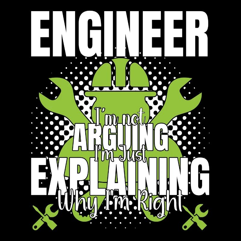 Engineer I'm Not Arguing Funny Quote