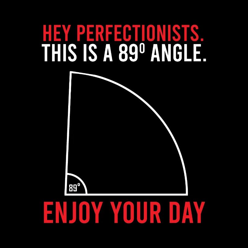 Hey Perfectionists This Is A 89 Angle