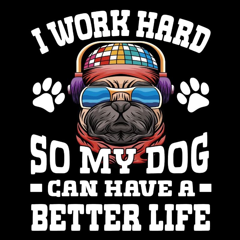 Ich Arbeite Hart, Damit Meine Hunde Ein Besseres
