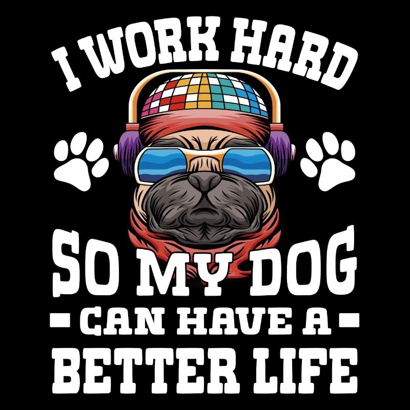 Ich Arbeite Hart, Damit Meine Hunde Ein Besseres