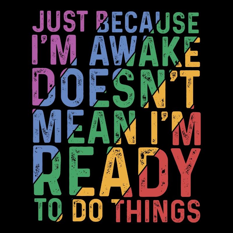 Just Because I'm Awake, Doesn't Mean I'm Ready 9