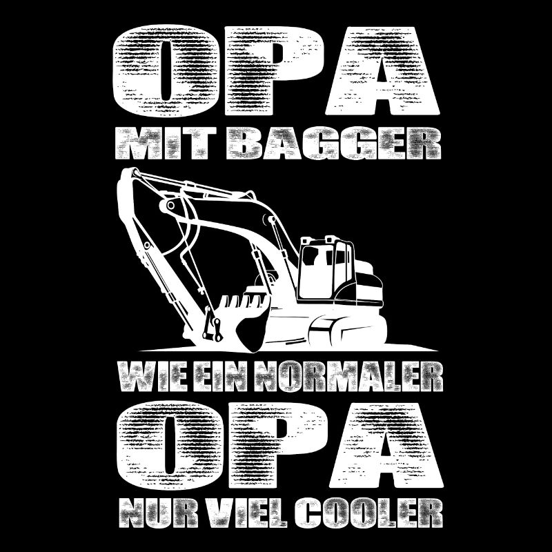 Opa Mit Bagger Wie Ein Normaler Opa Nur Cooler