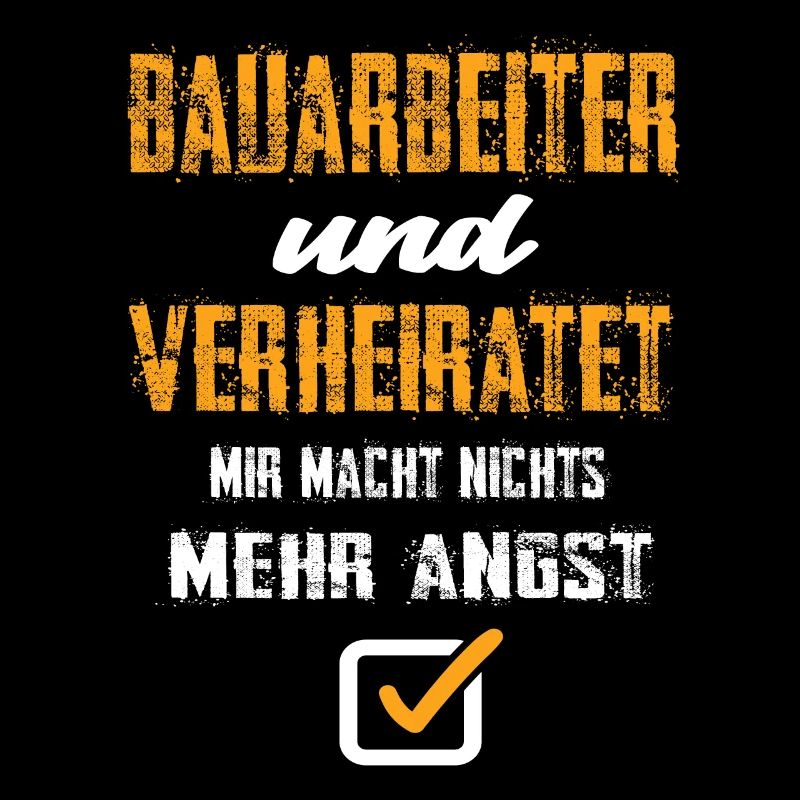 Bauarbeiter Und Verheiratet Mir Macht Nix Mehr