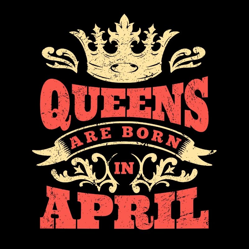 Queens Are Born In April