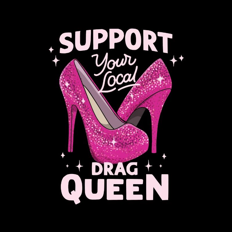 Support your local drag queen Pride