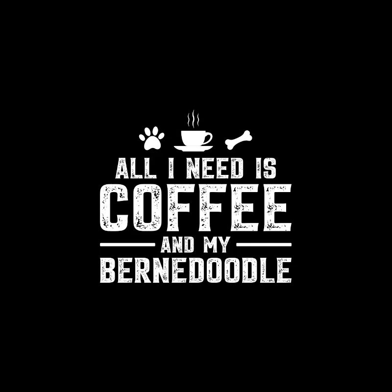 All I need is coffee and my Bernedoodle