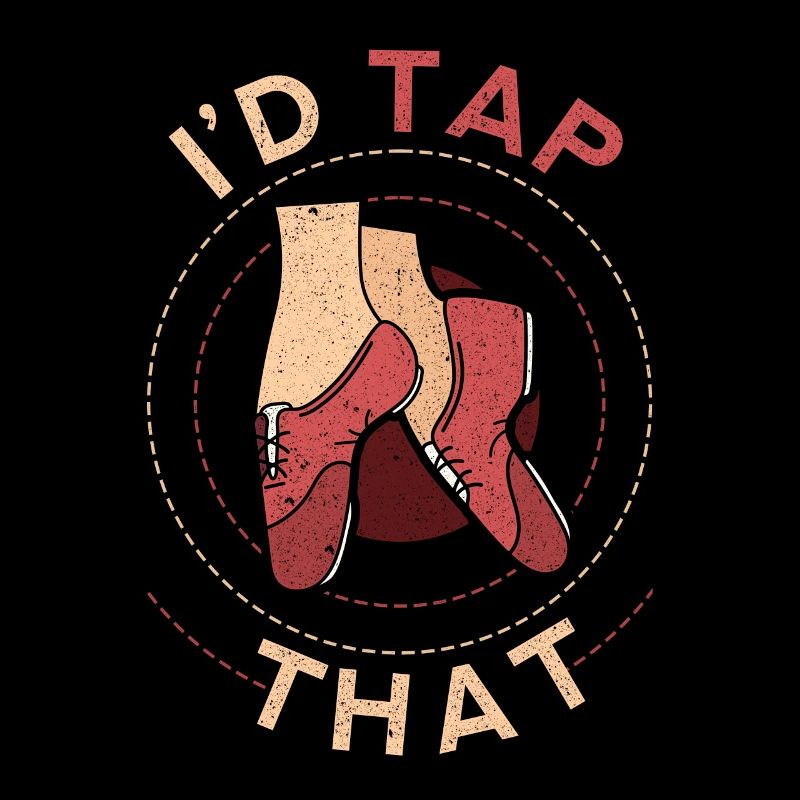 Tap Dancer Tap Dancer I'd Tap That