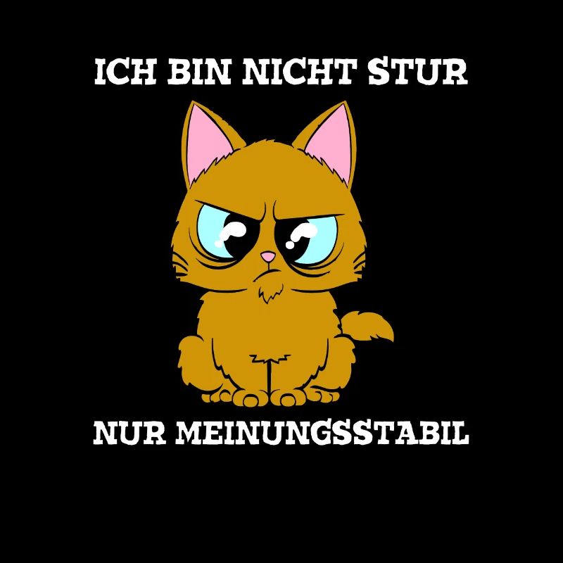 Ich bin nicht Stur nur Meinungsstabil Katze