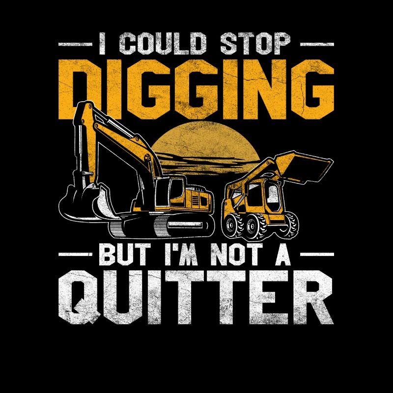 Baggerfahrer Digging But I'm Not A Quitter