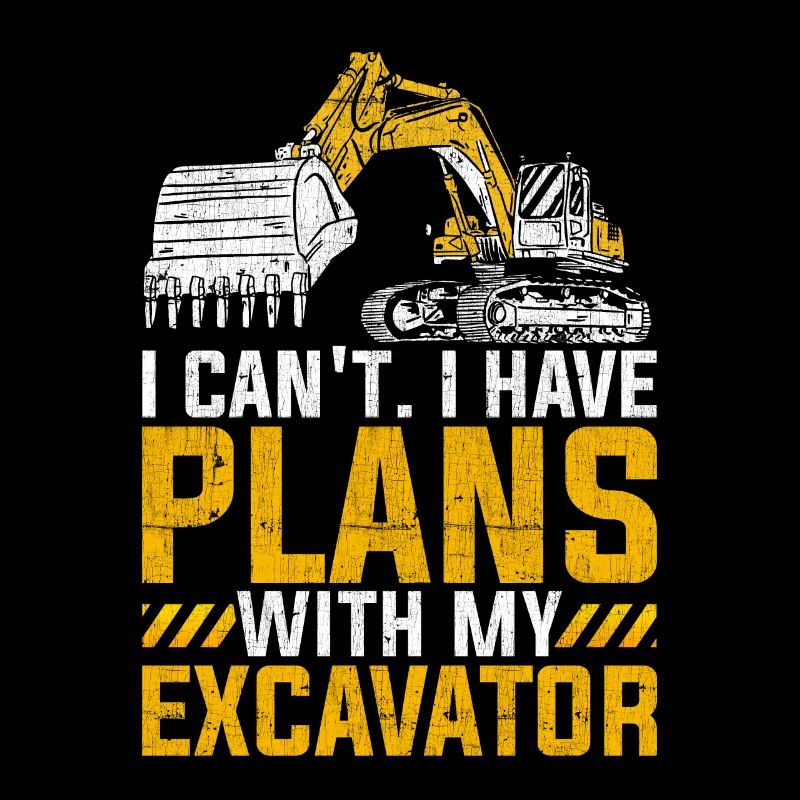 Baggerfahrer I Have Plans With My Excavator