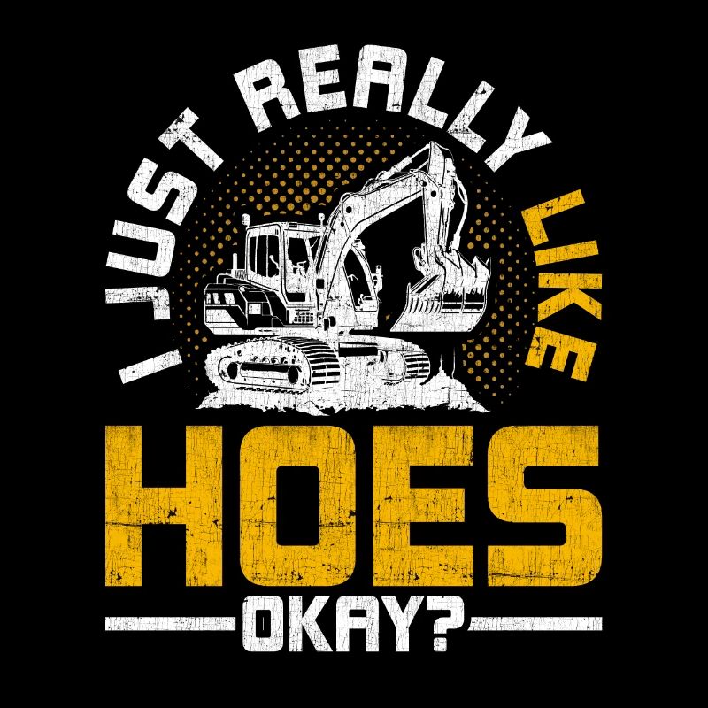 Baggerfahrer I Just Really Like Hoes Okay?