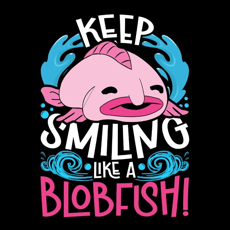 Blobfisch Keep Smiling Like A Blobfish