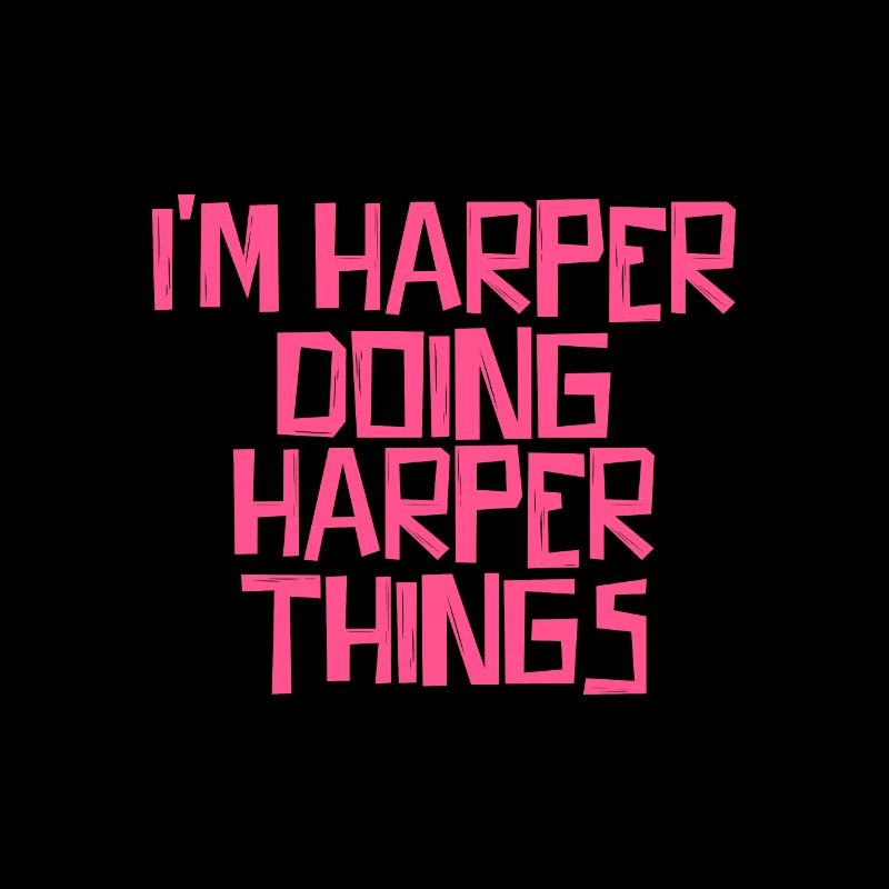 I'm Harper doing Harper things