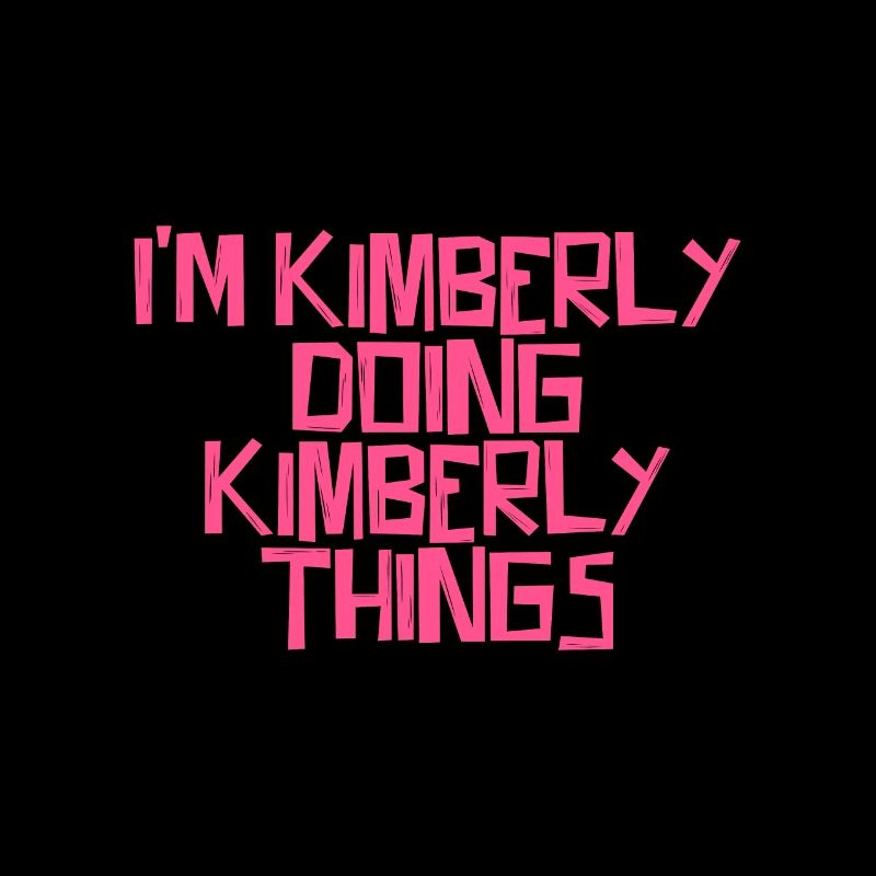 I'm Kimberly doing Kimberly things