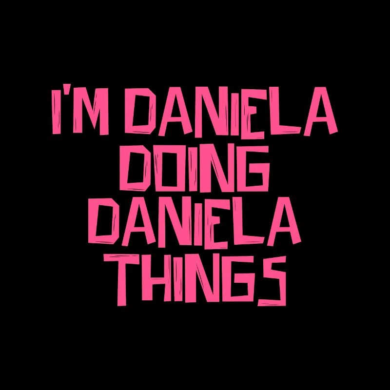 I'm Daniela doing Daniela things