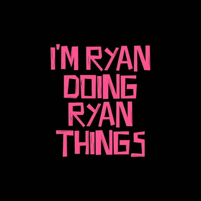 I'm Ryan doing Ryan things