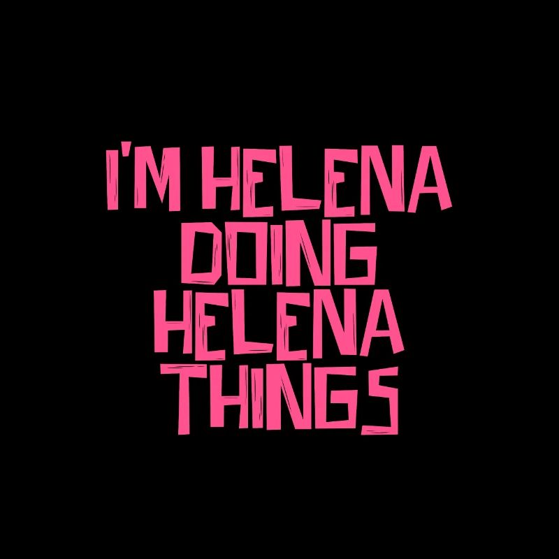 I'm Helena doing Helena things
