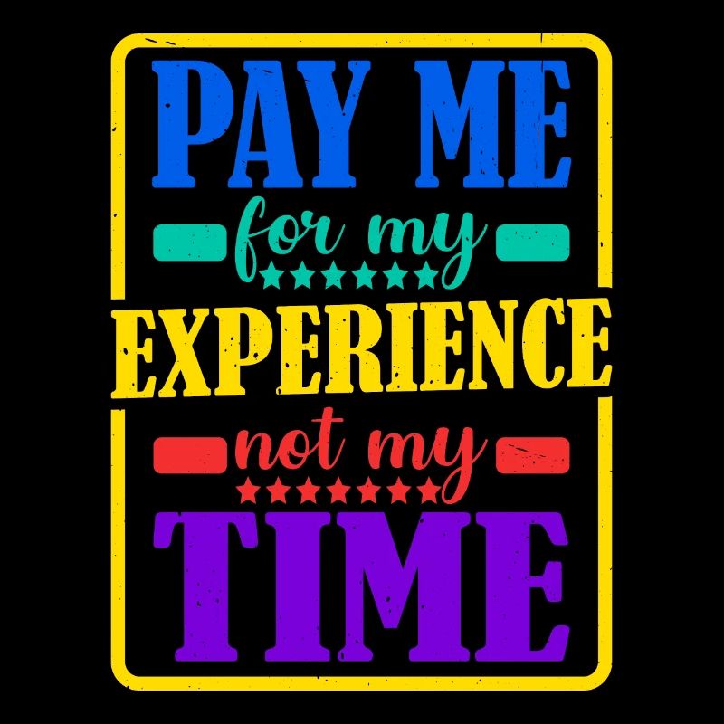 Payez-moi pour mon expérience, pas pour mon temps