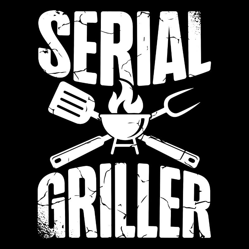 Serial Griller Meat Eater Barbecue Lover