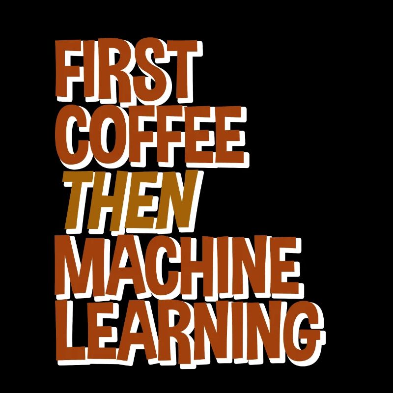 First Coffee Then Machine Learning