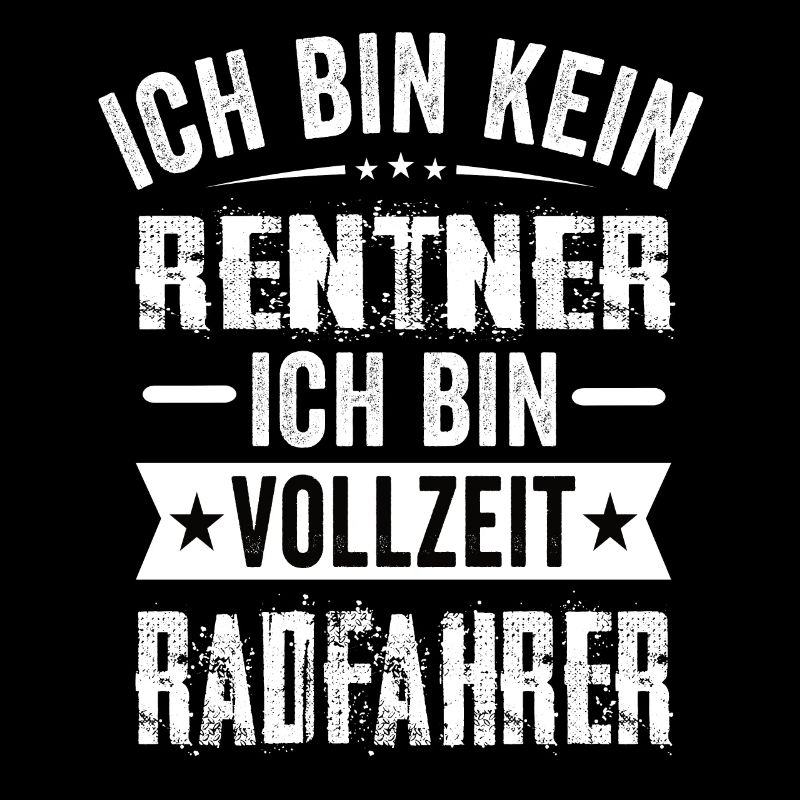 Ich Bin Kein Rentner Ich Bin Vollzeit Radfahrer
