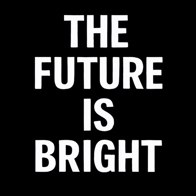 The Future Is Bright Motivationsbotschaft