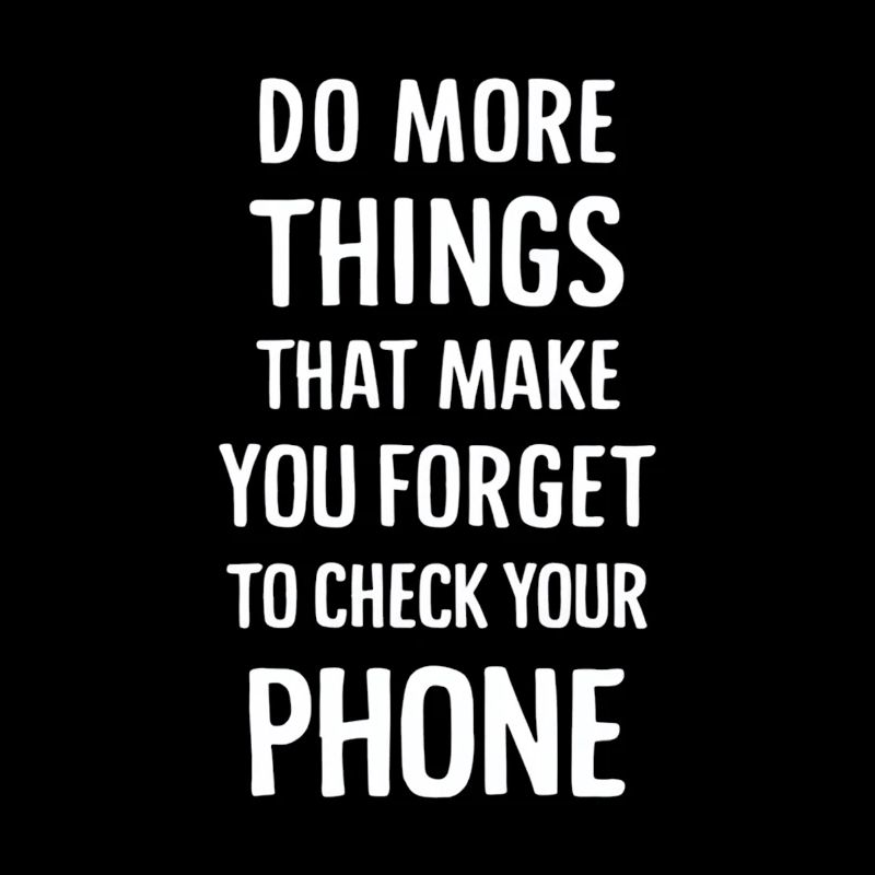 Do more things that make you forget