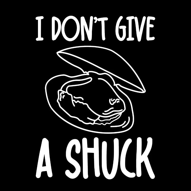 I Don't Give A Shuck 2