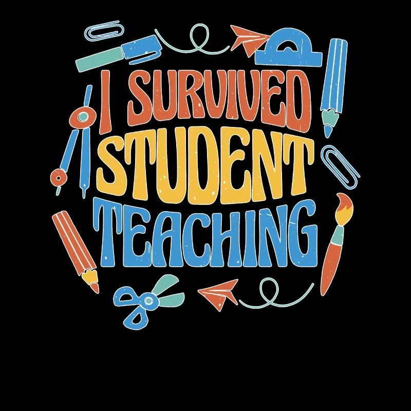I Survived Student Teaching 6