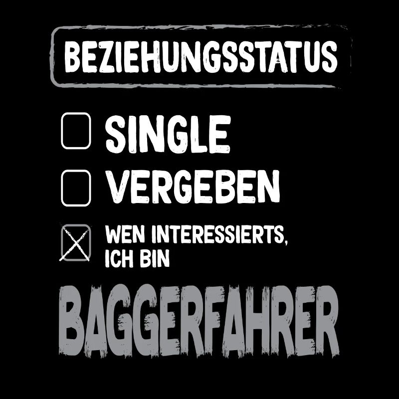 Baggerfahrer Beziehungsstatus Baggerfahrer Bagger