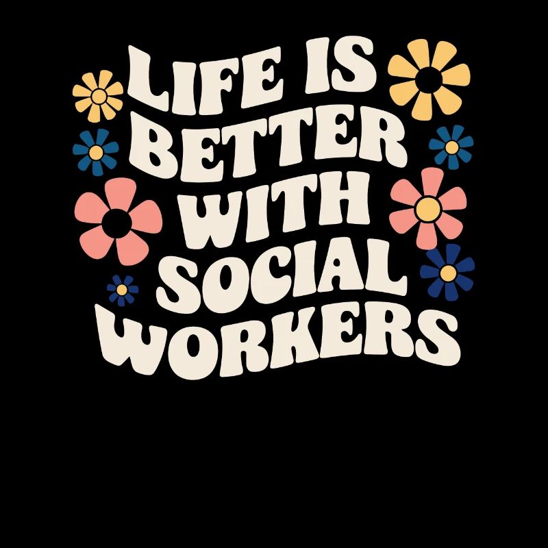 Life Is Better With Social Workers Social