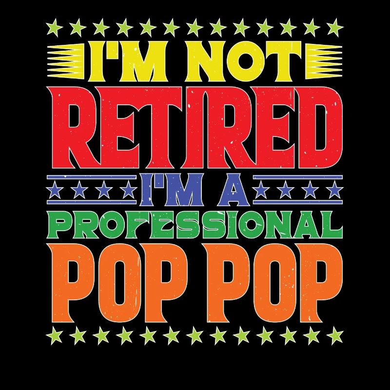 Je ne suis pas à la retraite, je suis un professionnel Pop Pop 2