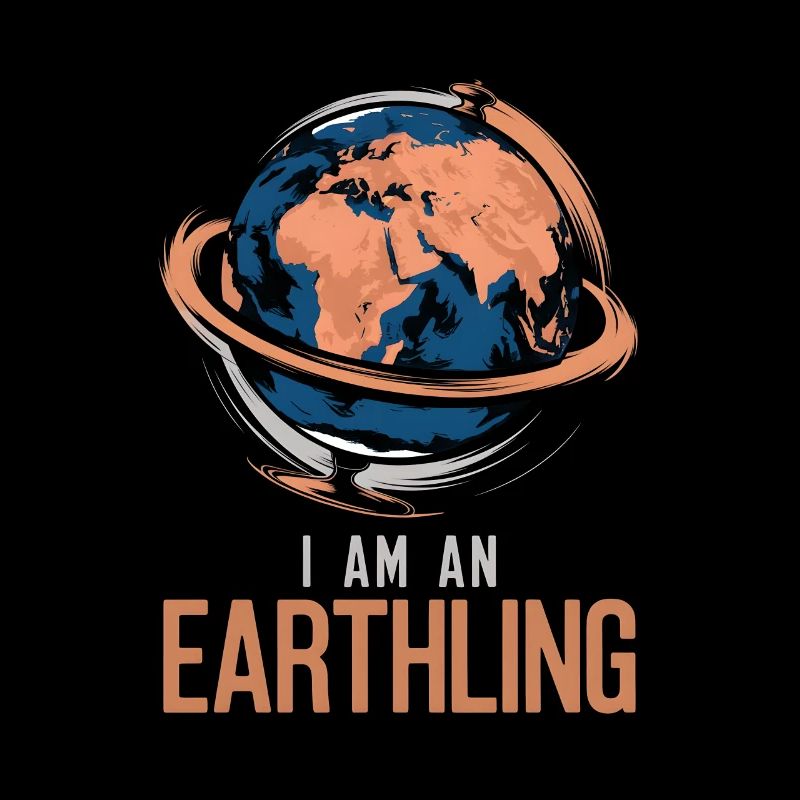 Ich bin ein Erdling / Stolzer Mensch / Erde , Welt